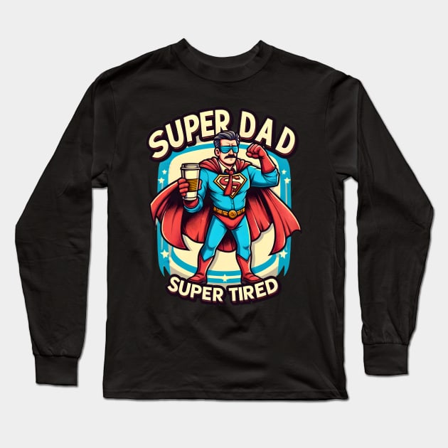 super dad super tired father's day 2024 Long Sleeve T-Shirt by FnF.Soldier 